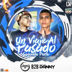 UN VIAJE AL PASADO 2.0 B2B DJ LARRY FT DJ DANNY