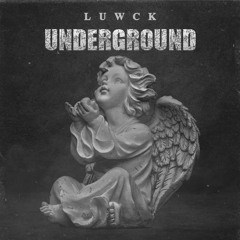 [FREE DL] LUWCK - UNDERGROUND