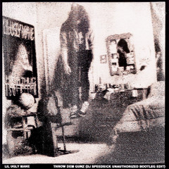 Lil Ugly Mane - Throw Dem Gunz (DJ Speedsick Unauthorized Bootleg Edit)