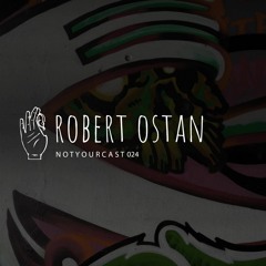 notyourcast 024 / Robert Ostan