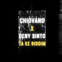 Chiovano X Deny Sinto Ta Ke Riddim