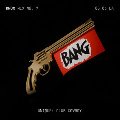 KNOX MIX NO. 7: "UNIQUE:  CLUB COWBOY" - 050325 / LOS ANGELES, CA