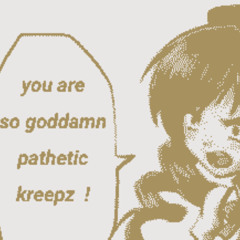 im such a kreep