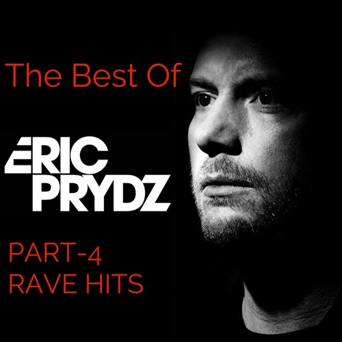 The Best Of Eric Prydz. Part 4 Rave Hits. Mixed By P.S.