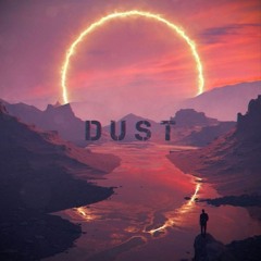 DUST (NOW ON SPOTIFY)