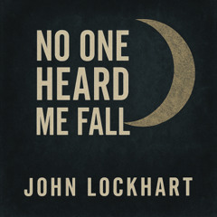 No One Heard Me Fall