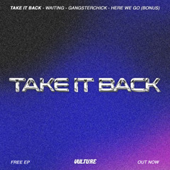 TAKE IT BACK