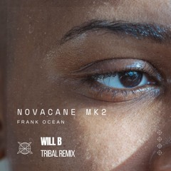 Frank Ocean X Will B (UK) - Novacane Mk 2 - Tribal Remix (Explicit) - Filtered