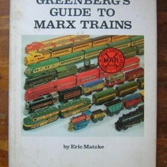 ACCESS EBOOK ✔️ Greenberg's Guide to Marx Trains by  Eric Matzke [EPUB KINDLE PDF EBO