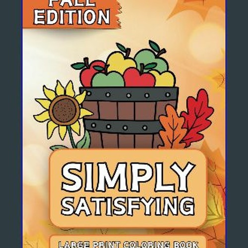 Stream Read^^ 🌟 Simply Satisfying Large Print Coloring Book - Fall  Edition: Minimalistic Designs with Thi by So.ms.m