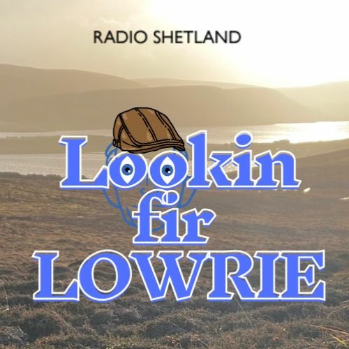 'Lookin Fir Lowrie': The Search For Shetland's Favourite Character