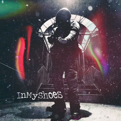 InMyShoes (InMyLife pt.2)