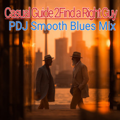 Casual Guide 2Find a Right Guy ( PDJ Smooth Blues Mix)