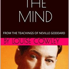 [Access] PDF 💏 MASTER THE MIND: FROM THE TEACHINGS OF NEVILLE GODDARD by  Louise Cow