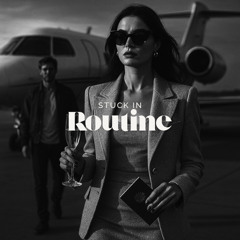 Stuck in Routine