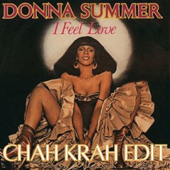 Donna Summer - I Feel Love (CHAH KRAH Edit)