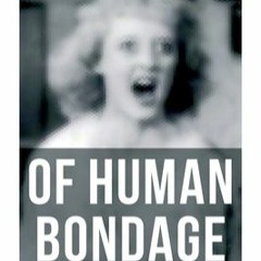 +KINDLE%! Of Human Bondage (An Autobiographical Novel) - Complete Edition (William Somerset Maugham)