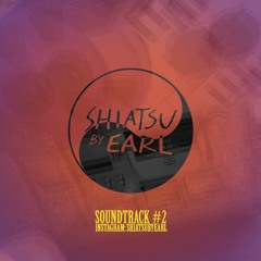 ✨ @shiatsubyearl soundtrack #2 ✨