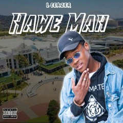 01. L- CEAZER ( HAWE MAH ).