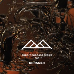 Adroit Podcast Series #006 - Drhamer