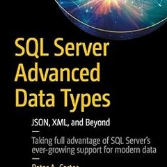 ~Download~[PDF] SQL Server Advanced Data Types: JSON, XML, and Beyond -  Peter A. Carter (Author)