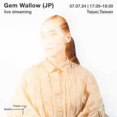 Gem Wallow @TOHA Radio 07.07.2024