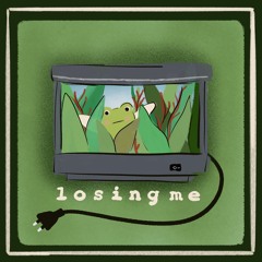 Losing me