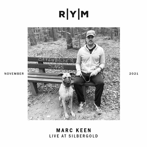 R|Y|M Podcast: MARC KEEN (Live at Silbergold) - November 2021