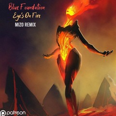 Blue Foundation - Eye's On Fire(Mizo Remix)