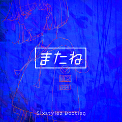 HoneyComeBear - またね (Sixstylez Bootleg)