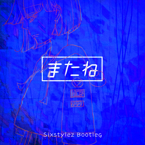 HoneyComeBear - またね (Sixstylez Bootleg)