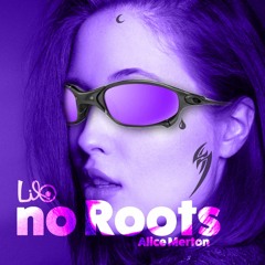 NO ROOTS (lilo Flip)