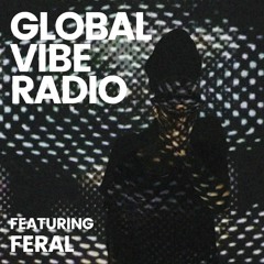 Global Vibe Radio 292 Feat. Feral (Aube Rouge, Hypnus Records)