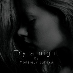 Monsieur Lukaku - Try A Night