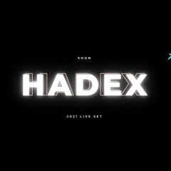 2021 LIVE SET / HADEX