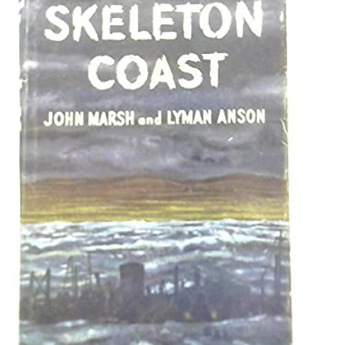 [Get] EPUB 🎯 Skeleton Coast by  John Marsh and Lyman Anson EBOOK EPUB KINDLE PDF