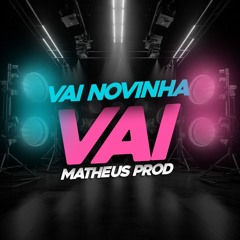 MTG - VAI NOVINHA VAI - MATHEUS PROD