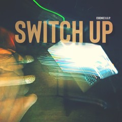 Essence U.G.P. - Switch Up (UnMastered)