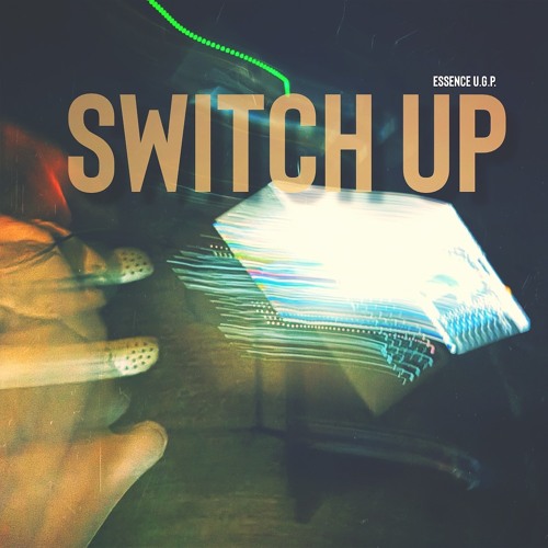 Essence U.G.P. - Switch Up (UnMastered)