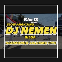 DJ NEMEN DJ NGOMONGO JALUKMU PIYE SLOW ANGKLUNG KIM ID REMIX