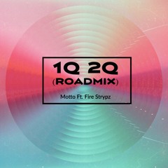 1Q 2Q (Official Roadmix) - Motto Ft. Fire Strypzz ' 2023 Soca '