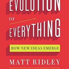 [PDF] Read The Evolution of Everything: How New Ideas Emerge by  Matt Ridley