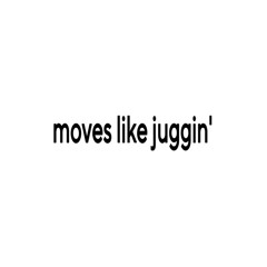 moves like juggin' @justxrolo