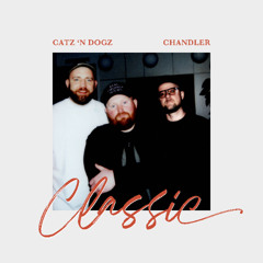 Catz 'n Dogz & Chandler - Classic