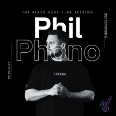 Phil Phono - The Black Cube (Live Session @ The Black Cube Club 22.02.2025)