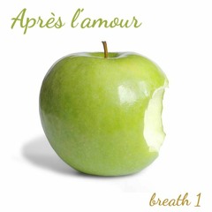 Après L'Amour - Breath 1