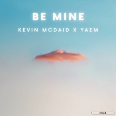 Kevin McDaid X YAEM - Be Mine