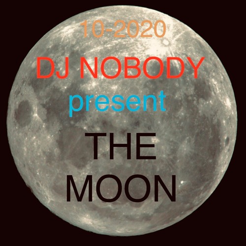 DJ NOBODY present THE MOON 10-2020