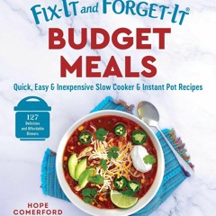 (❤PDF❤) (⚡READ⚡) Fix-It and Forget-It Budget Meals: Quick, Easy & Inexpensive Sl