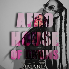 AMARIA DJ - AFRO HOUSE OF DRUMS